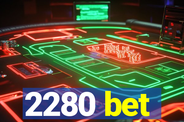 2280 bet